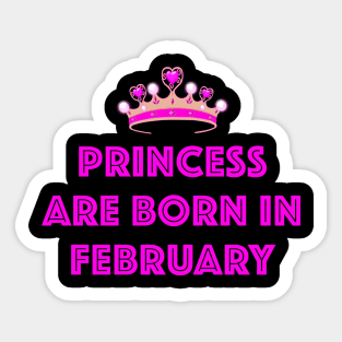 PRINCESS ARE BORN IN FEBRUARY LGBTQ+ Sticker